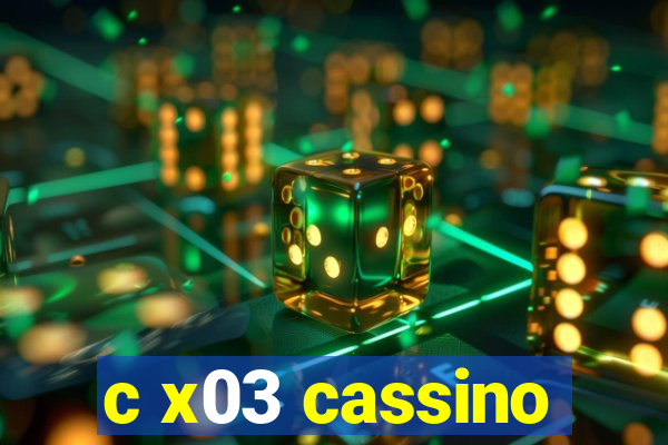 c x03 cassino